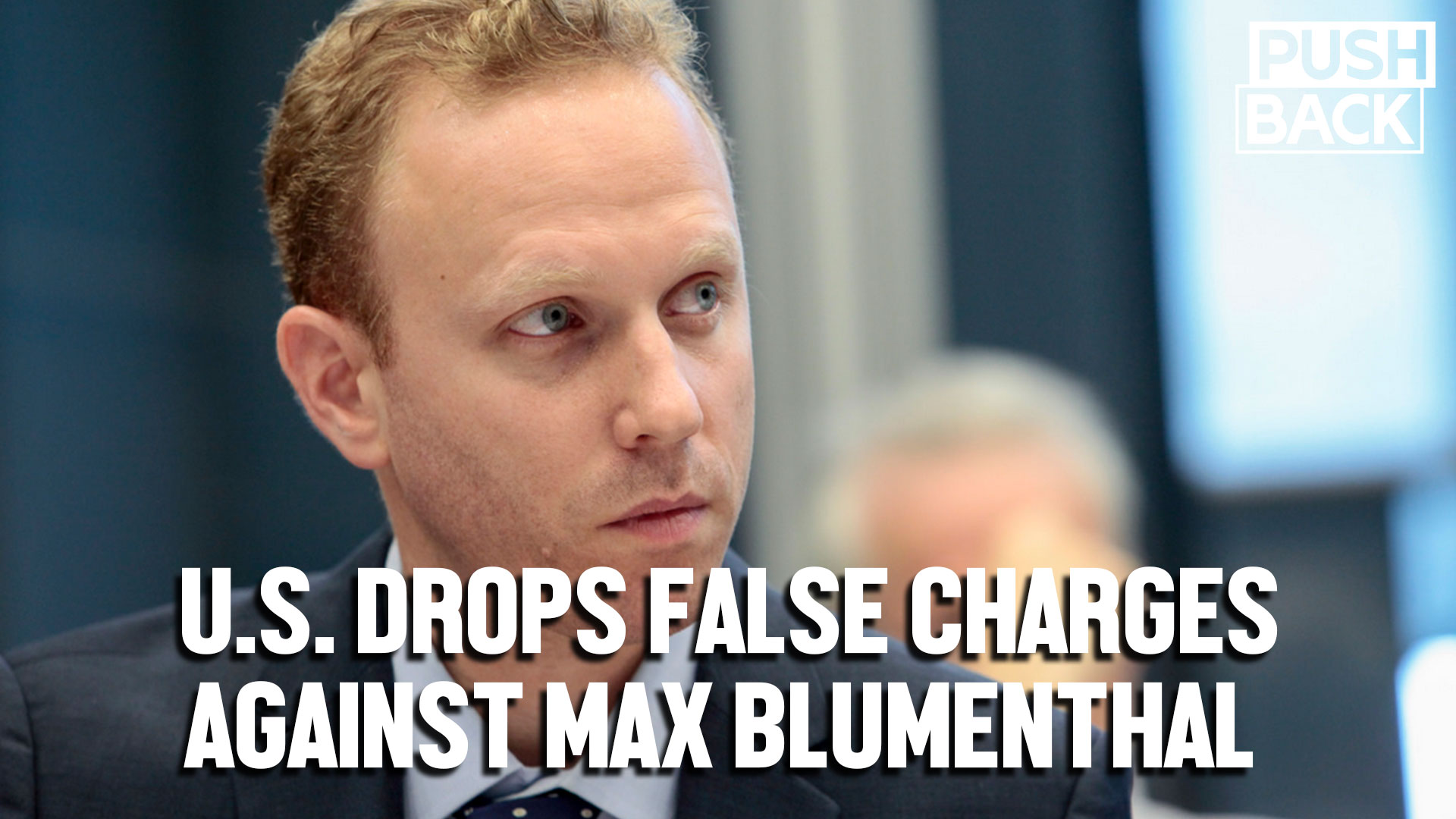 US Drops False Charge Against Journalist Max Blumenthal The Grayzone